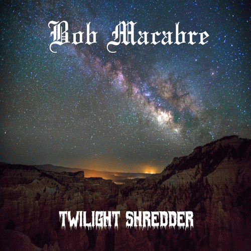 Bob Macabre : Twilight Shredder